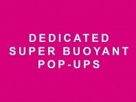 Dedicated Super Buoyant Pop-Ups