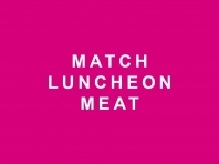 Match Luncheon Meat